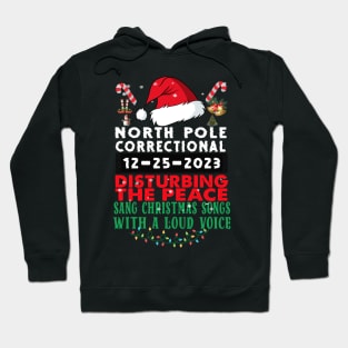 North Pole Correctional Sang Christmas Songs with A Loud Voice Hoodie